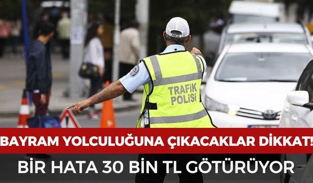 Bayramda yola çıkacaklar dikkat! Trafikte yapılan bu hata 30 bin TL'nizi götürüyor