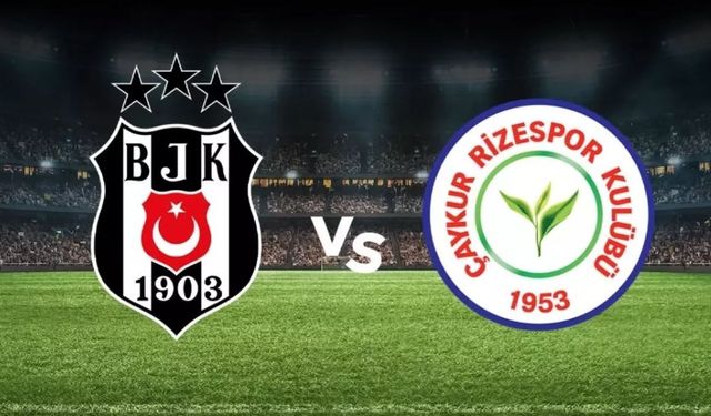BEŞİKTAŞ RİZESPOR MAÇI CANLI İZLE: Beşiktaş Rizespor maçı hangi kanalda yayınlanacak, nereden izlenir?