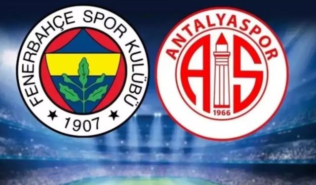FENERBAHÇE ANTALYASPOR MAÇI CANLI İZLE: FB- Antalyaspor maçı ne zaman, saat kaçta, hangi kanalda, nereden izlenir?