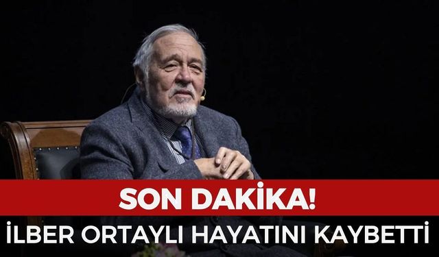 İlber Ortaylı hayatını kaybetti