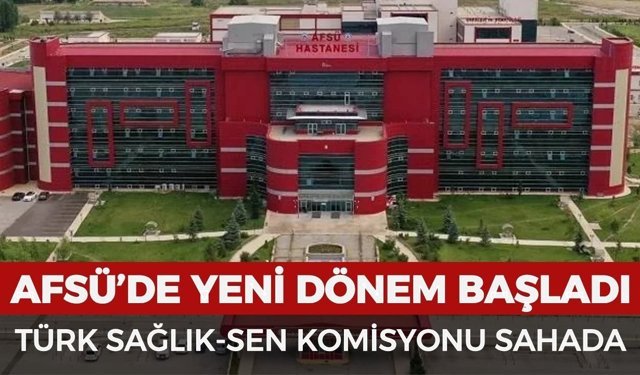 AFSÜ’de yeni dönem: Türk Sağlık-Sen komisyonu sahada