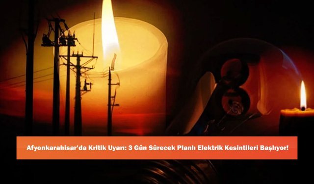 Afyonkarahisar’da Kritik Uyarı: 3 Gün Sürecek Planlı Elektrik Kesintileri Başlıyor!