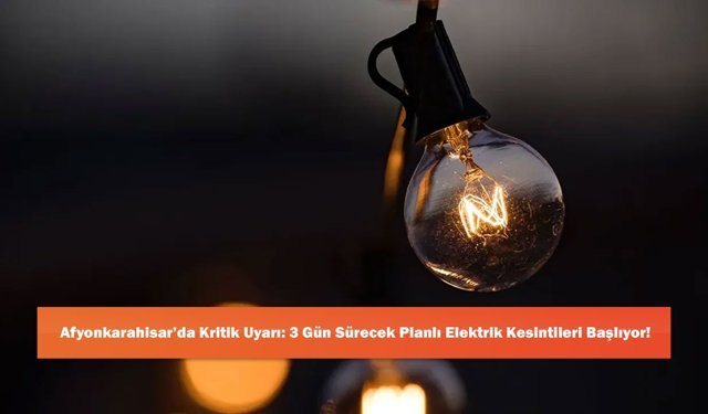 Afyonkarahisar’da Kritik Uyarı: 3 Gün Sürecek Planlı Elektrik Kesintileri Başlıyor!