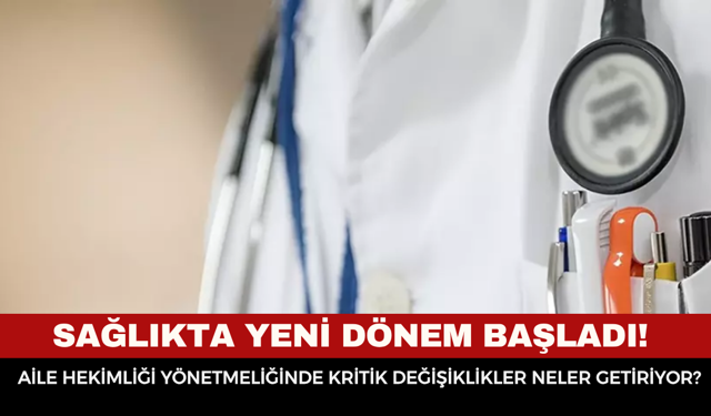 Sağlıkta Yeni Dönem Başladı! Aile Hekimliği Yönetmeliğinde Kritik Değişiklikler Neler Getiriyor?