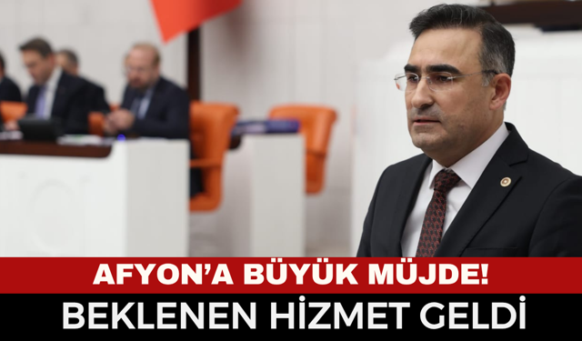Afyon'a büyük müjde, beklenen o hizmet geldi