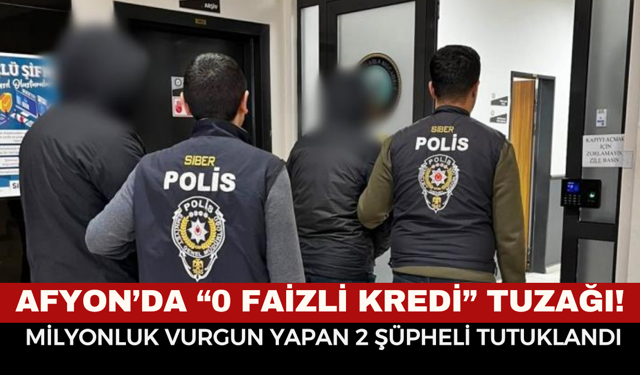 Afyonkarahisar'da sıfır faiz tuzağıyla milyonluk vurgun yaptılar