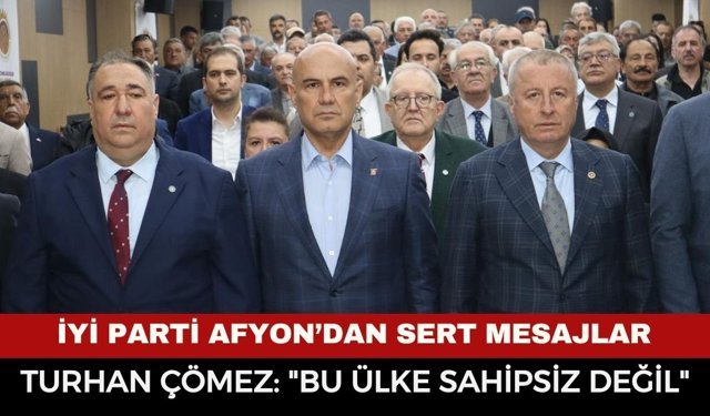 Turhan Çömez’den Afyon’da Sert Mesajlar: "Bu Ülkeyi Milletle Birlikte Ayağa Kaldıracağız"