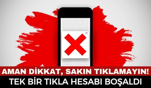 Dikkat, Sakın Tıklamayın! Mobil Bankacılıkta Yeni Tuzak! Reklam Görünümlü Virüsle Tüm Birikimi Yok Oldu