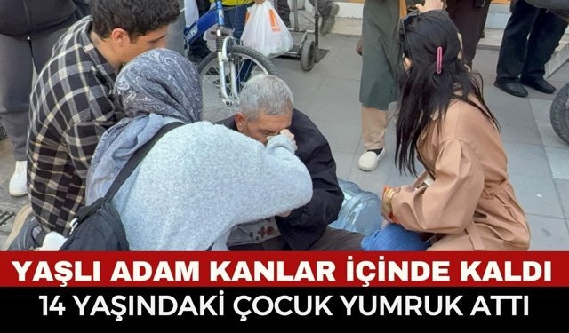 14 Yaşındaki Çocuk 70 Yaşındaki Adamı Yumrukladı! Yaşlı Adam Kanlar İçinde Kaldı
