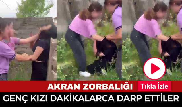 Akran Zorbalığında Kan Donduran Görüntüler: Genç Kızı Dakikalarca Darp Ettiler