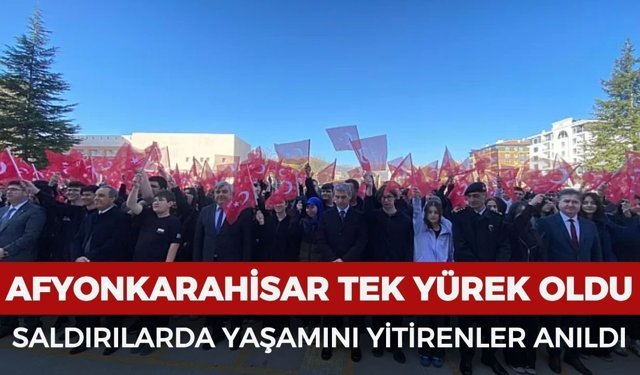 Afyonkarahisar tek yürek oldu: Saldırılarda yaşamını yitirenler anıldı