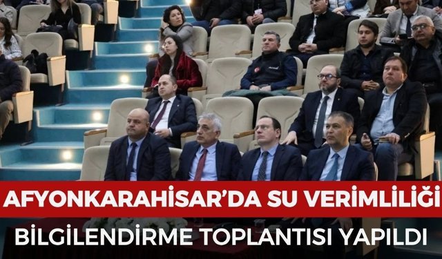 Afyonkarahisar’da su verimliliği belgesi bilgilendirme toplantısı yapıldı