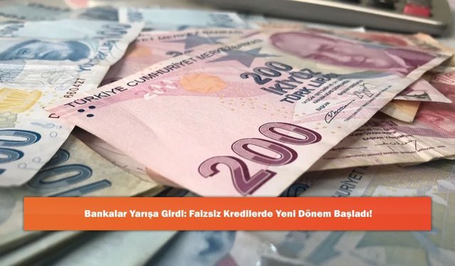 Bankalar Yarışa Girdi: Faizsiz Kredilerde Yeni Dönem Başladı!