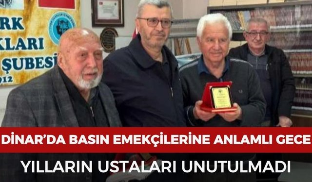 Dinar’da basın emekçilerine anlamlı gece: Yılların ustaları unutulmadı