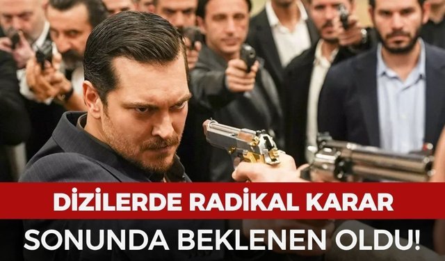 Dizilerde radikal karar: Sonunda beklenen oldu