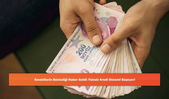 Emeklilerin Beklediği Haber Geldi: Faizsiz Kredi Dönemi Başlıyor!