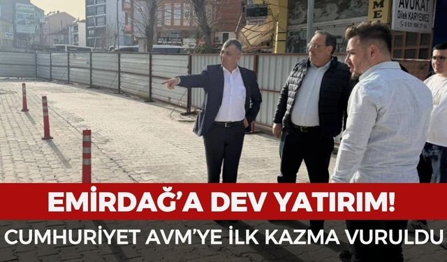 Emirdağ’a dev yatırım: Cumhuriyet AVM’ye ilk kazma vuruldu