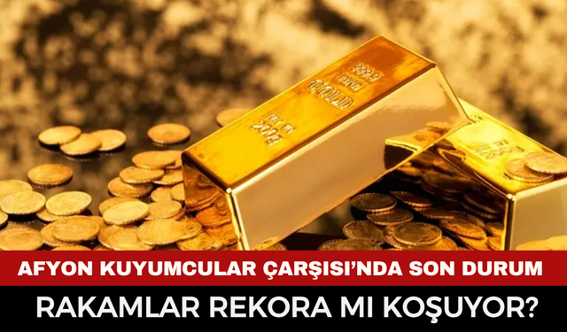 Altın Fiyatlarında Baş Döndüren Yükseliş! 6 Mayıs Afyon Kuyumcular Çarşısı’nda Son Durum: Rakamlar Rekora Mı Koşuyor?