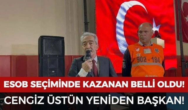 ESOB seçiminde kazanan belli oldu: Cengiz Üstün yeniden başkan!