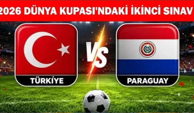 Türkiye - Paraguay Maçı Ne Zaman, Saat Kaçta, Hangi Kanalda? İşte Dev Kadro!