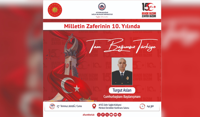 AFSÜ'de 15 Temmuz’un 10. Yılına Özel Anma Konferansı: Cumhurbaşkanı Başdanışmanı Gazi Turgut Aslan Afyon’a Geliyor