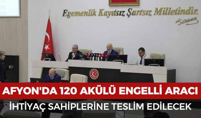 Afyonkarahisar'da 120 akülü engelli aracı ihtiyaç sahiplerine teslim edilecek