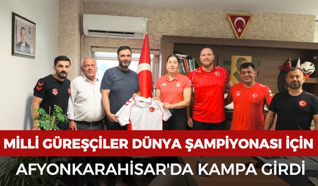 Milli güreşçiler Dünya Şampiyonası için Afyonkarahisar'da kampa girdi