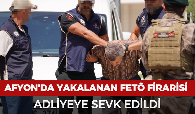 Afyonkarahisar'da yakalanan FETÖ firarisi Muğla Adliyesi'ne sevk edildi