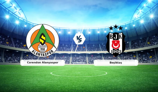 Alanyaspor-Beşiktaş Maçı Saat Kaçta, Hangi Kanalda, Muhtemel 11'ler Kimler? Yeni Transfer Sahaya Çıkıyor mu?