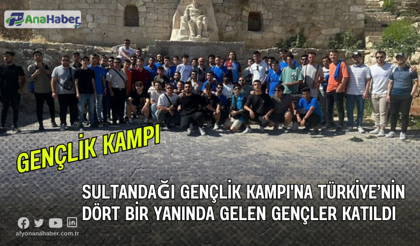 Sultandağı Gençlik Kampı'na  Gençler Katıldı