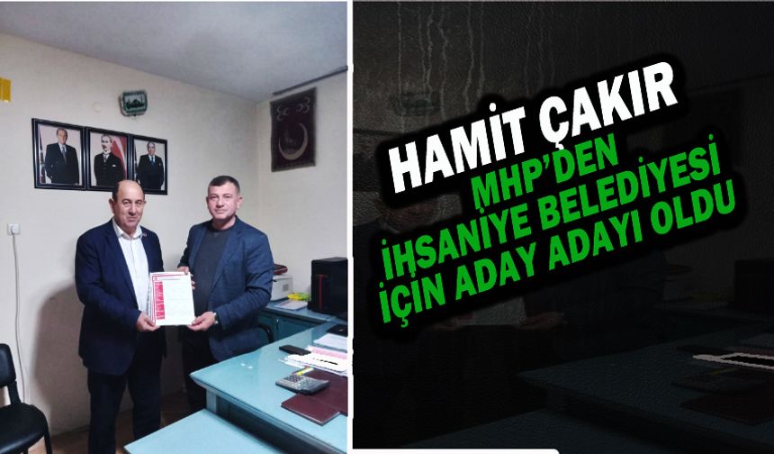 MHP İhsaniye İl Genel Meclis Üyesi Çakır, Başkanlık İçin Aday Adayı Oldu