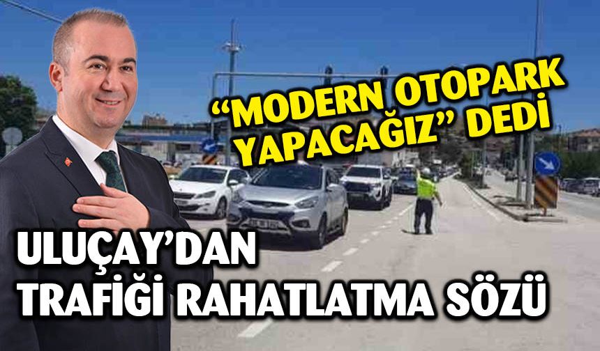 Uluçay’dan 4 farklı noktada 1490 araçlık ‘Modern Otopark Projesi’