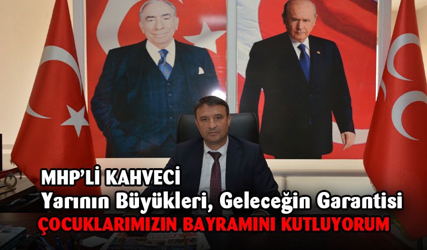 Başkan Kahveci, 23 Nisan mesajı yayınladı