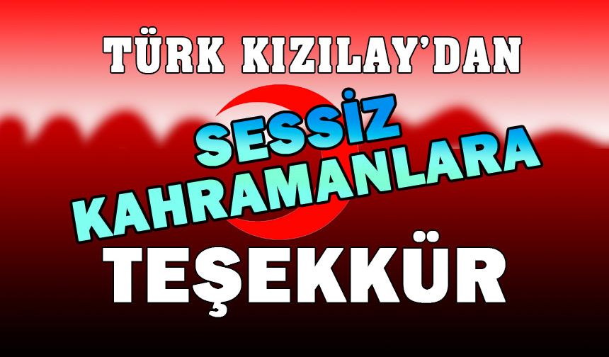 Türk Kızılay'dan Sessiz Kahramanlara Teşekkür