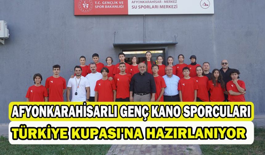 Afyonkarahisarlı genç kano sporcuları Türkiye Kupası'na hazırlanıyor