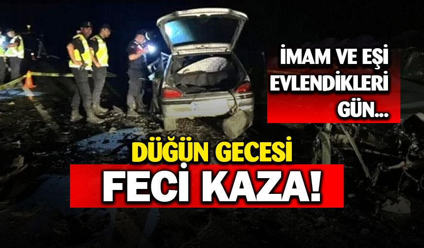 Düğün gecesi kaza yapan genç çift hayatını kaybetti