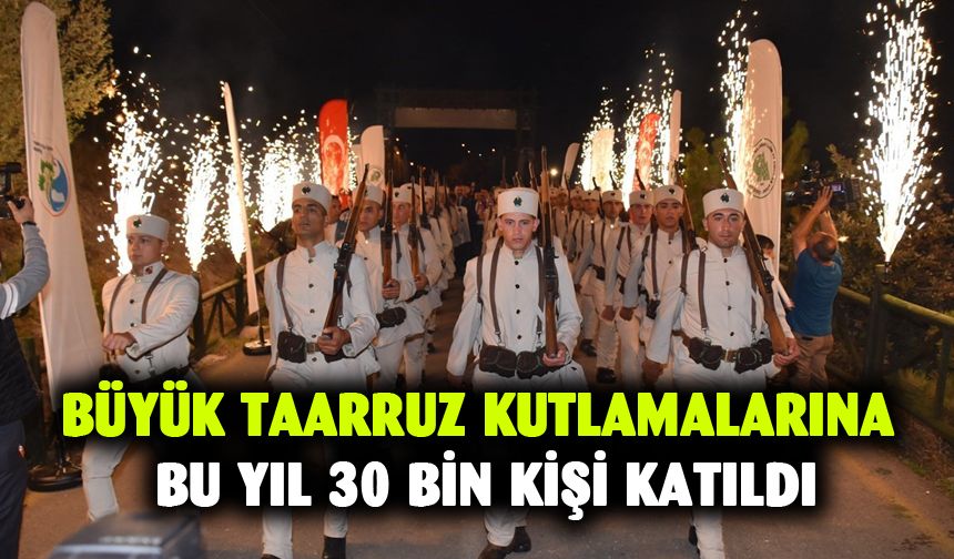 Büyük Taarruz kutlamalarına bu yıl 30 bin kişi katıldı