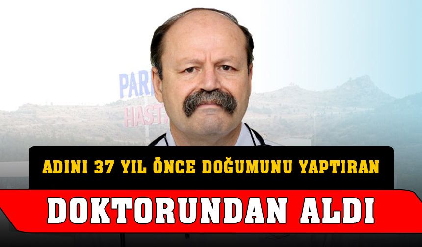 Adını 37 yıl önce doğumunu gerçekleştiren doktorundan aldı