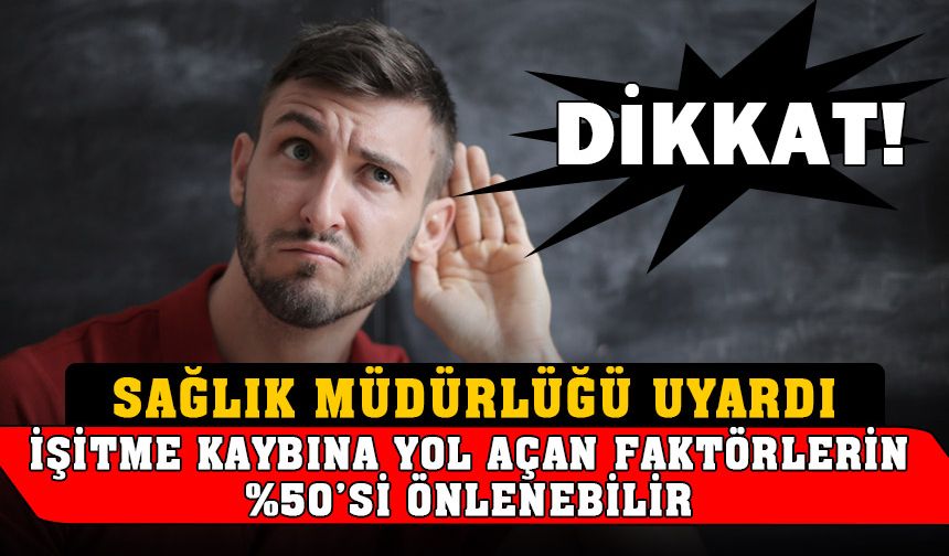 Dikkat! İşitme Kaybı Önlenebilir