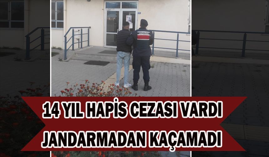 14 yıl 8 ay 7 gün hapis cezasıyla aranan şahsı jandarma yakaladı