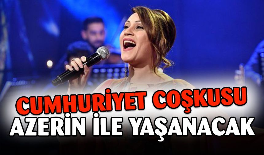 Cumhuriyet Coşkusu Azerin İle Yaşanacak