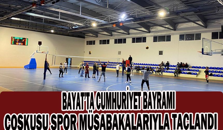 BAYAT’TA CUMHURİYET BAYRAMI COŞKUSU SPOR MÜSABAKALARIYLA TAÇLANDI