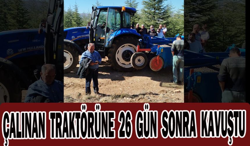 ÇALINAN TRAKTÖRÜNE 26 GÜN SONRA KAVUŞTU