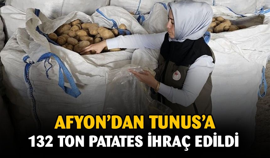 Afyonkarahisar’da Tunus’a 132 ton patates ihracatı yapıldı