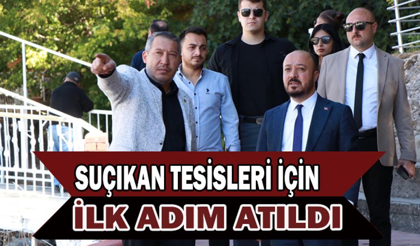 Suçıkan Tesisleri ve Oteli yenileme çalışmaları için ilk adımlar atıldı.