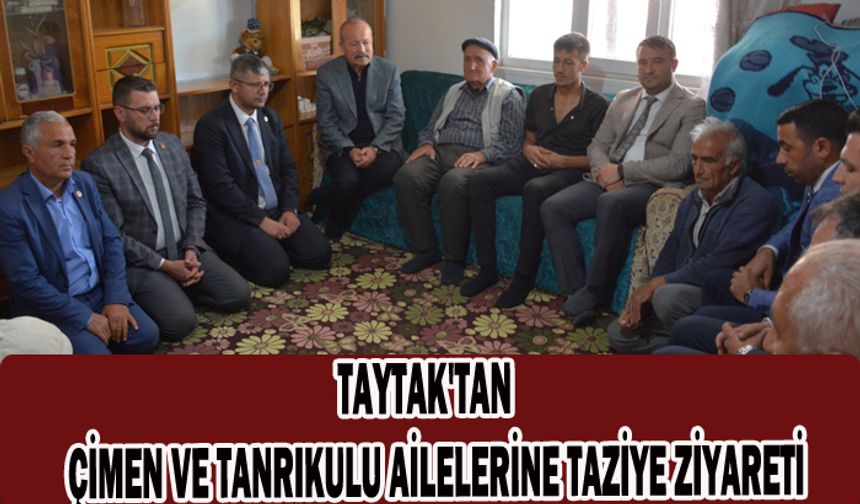 TAYTAK'TAN ÇİMEN VE TANRIKULU AİLELERİNE TAZİYE ZİYARETİ