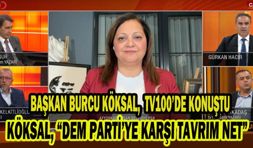 BAŞKAN BURCU KÖKSAL, TV100’DE KONUŞTU