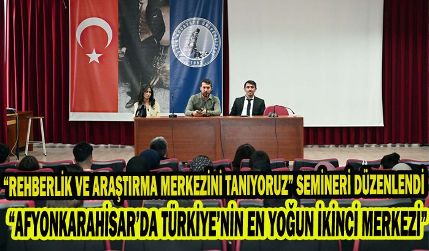 “REHBERLİK VE ARAŞTIRMA MERKEZİNİ TANIYORUZ” SEMİNERİ DÜZENLENDİ