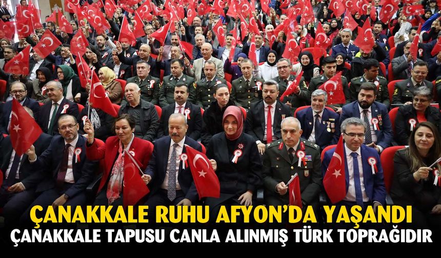 Çanakkale ruhu Afyonkarahisar’da yaşandı