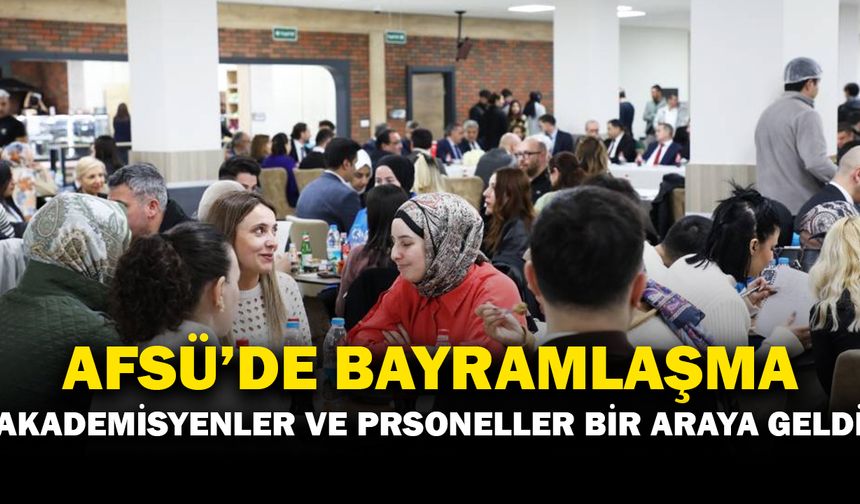 AFSÜ Ailesi Bayramlaşma Programında Buluştu